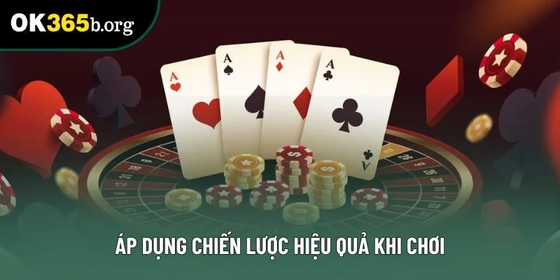 Áp dụng chiến lược hiệu quả khi chơi Áp dụng chiến lược hiệu quả khi chơi