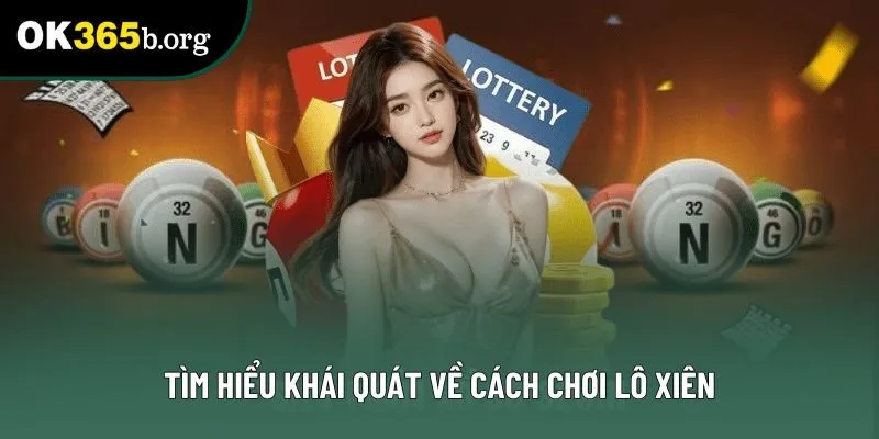 Tìm hiểu khái quát về cách chơi lô xiên Tìm hiểu khái quát về cách chơi lô xiên