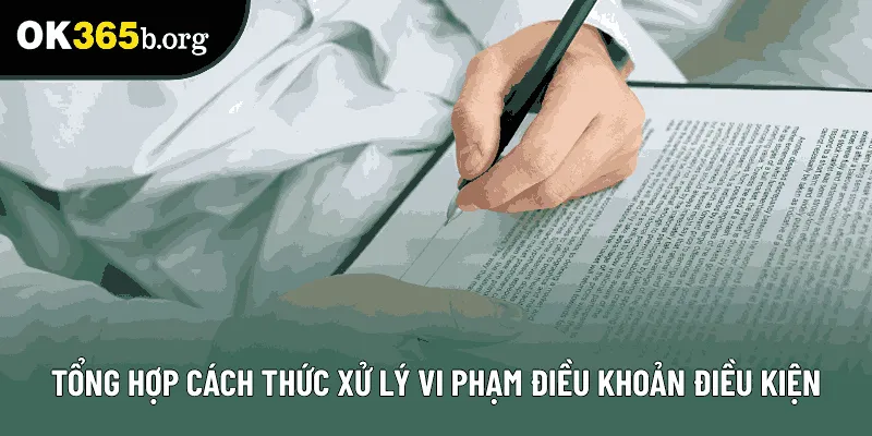 Tổng hợp cách thức xử lý vi phạm điều khoản điều kiện Tổng hợp cách thức xử lý vi phạm điều khoản điều kiện
