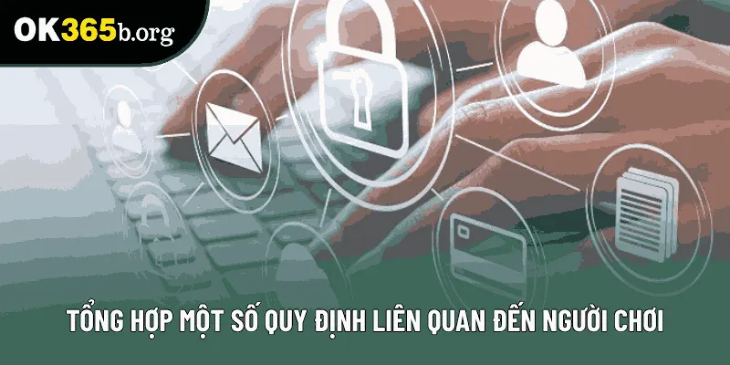 Tổng hợp một số quy định liên quan đến người chơi Tổng hợp một số quy định liên quan đến người chơi