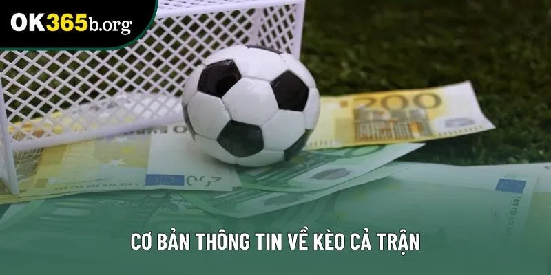 Cơ bản thông tin về kèo cả trận Cơ bản thông tin về kèo cả trận