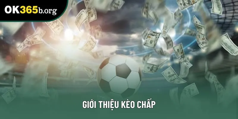 Giới thiệu kèo chấp Giới thiệu kèo chấp