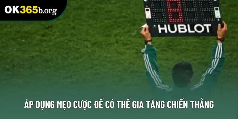 Áp dụng mẹo cược để có thể gia tăng chiến thắng Áp dụng mẹo cược để có thể gia tăng chiến thắng