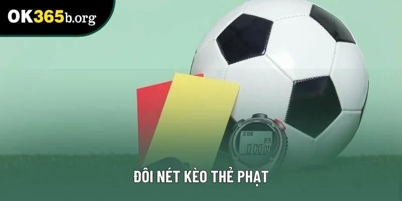 Đôi nét kèo thẻ phạt Đôi nét kèo thẻ phạt