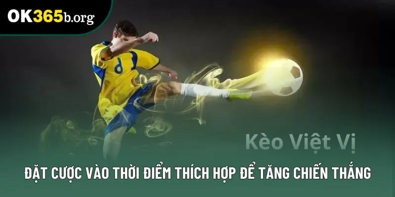 Đặt cược vào thời điểm thích hợp để tăng chiến thắng Đặt cược vào thời điểm thích hợp để tăng chiến thắng