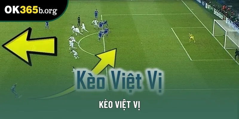Kèo Việt Vị: Lựa Chọn Dự Đoán Chuẩn Xác Cho Cược Thủ