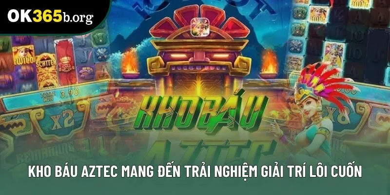 Kho báu Aztec mang đến trải nghiệm giải trí lôi cuốn Kho báu Aztec mang đến trải nghiệm giải trí lôi cuốn