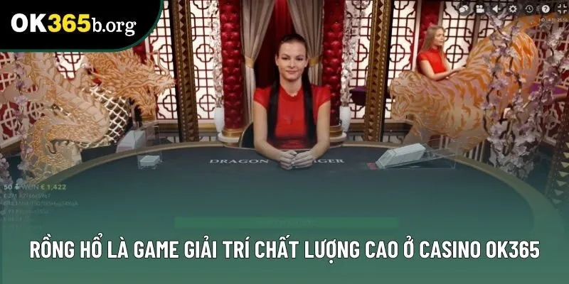 Rồng Hổ là game giải trí chất lượng cao ở sảnh casino OK365 Rồng Hổ là game giải trí chất lượng cao ở sảnh casino OK365