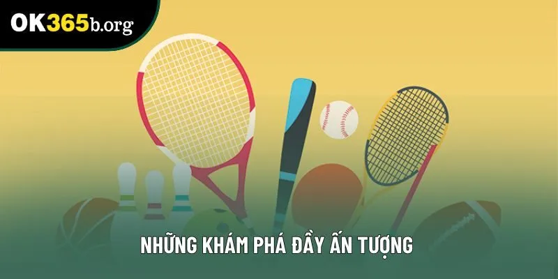 Những khám phá đầy ấn tượng Những khám phá đầy ấn tượng