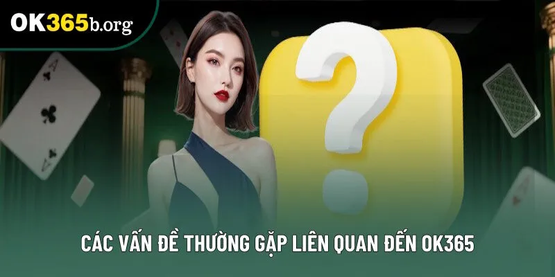 Những vấn đề chung liên quan đến OK365