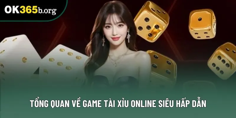 Tổng quan về game Tài xỉu online siêu hấp dẫn Tổng quan về game Tài xỉu online siêu hấp dẫn