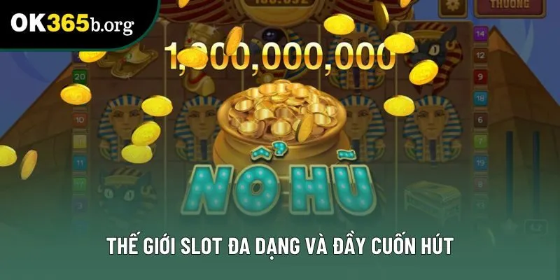 Thế giới slot đa dạng và đầy cuốn hút Thế giới slot đa dạng và đầy cuốn hút