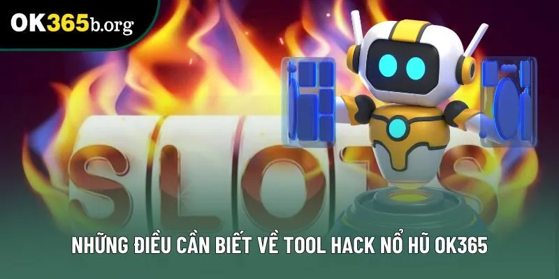 Những điều cần biết về tool hack nổ hũ OK365 Những điều cần biết về tool hack nổ hũ OK365