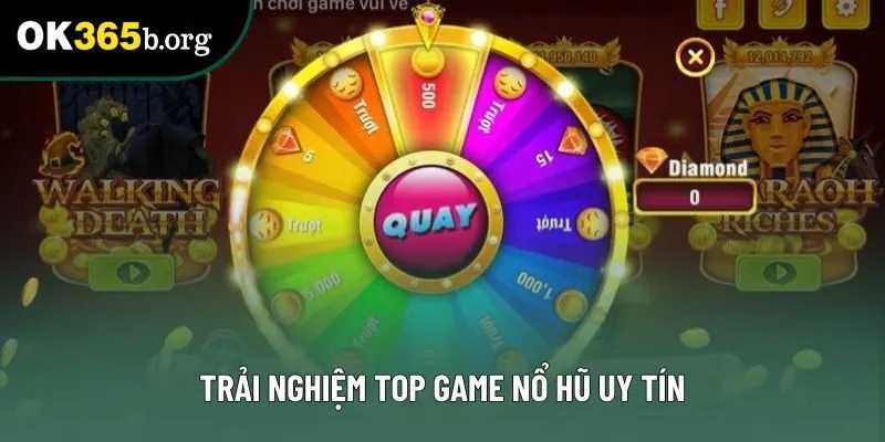 Trải nghiệm top game nổ hũ uy tín Trải nghiệm top game nổ hũ uy tín